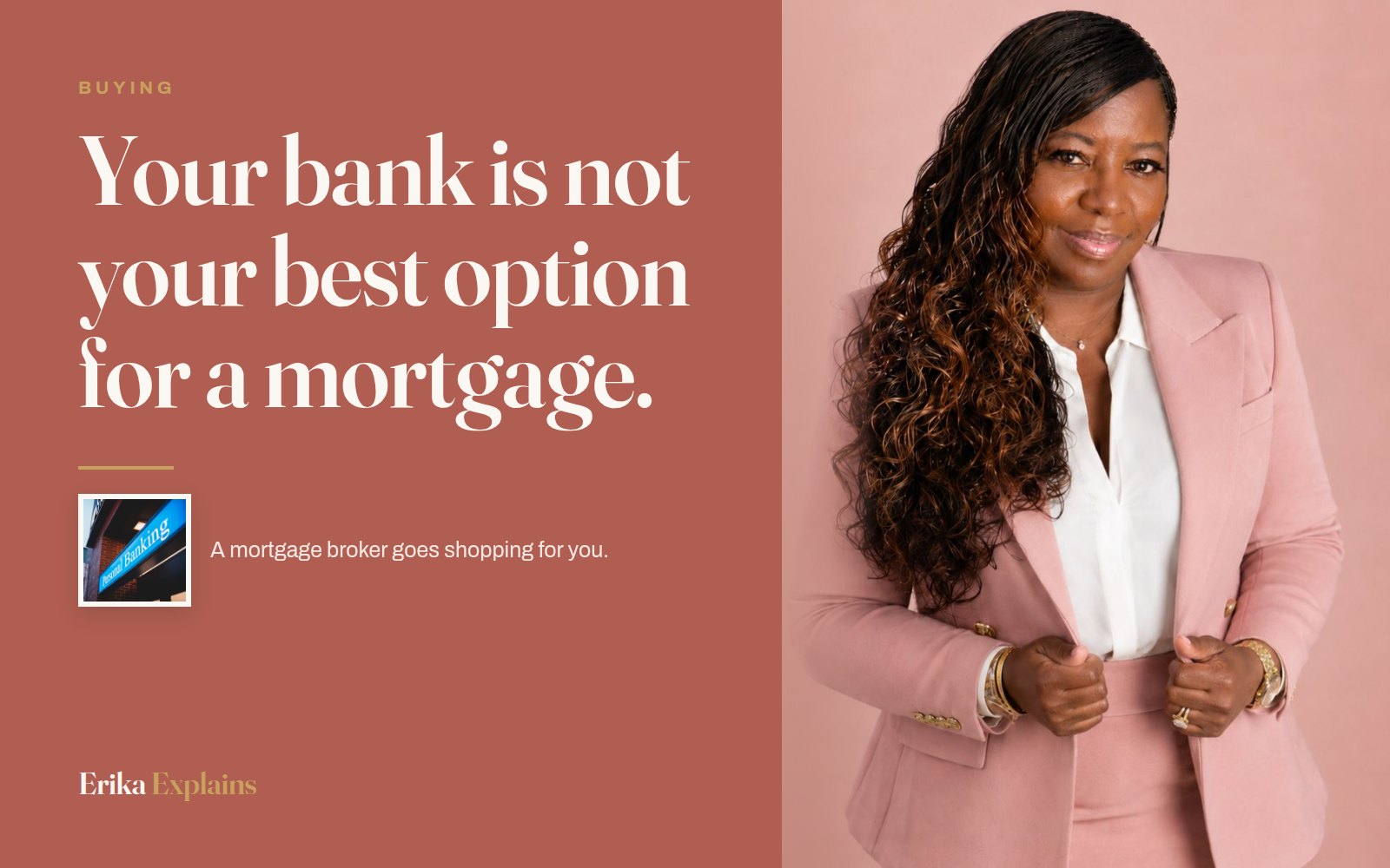 Erika K. Page beside the headline: Your bank is not your best option for a mortgage.
